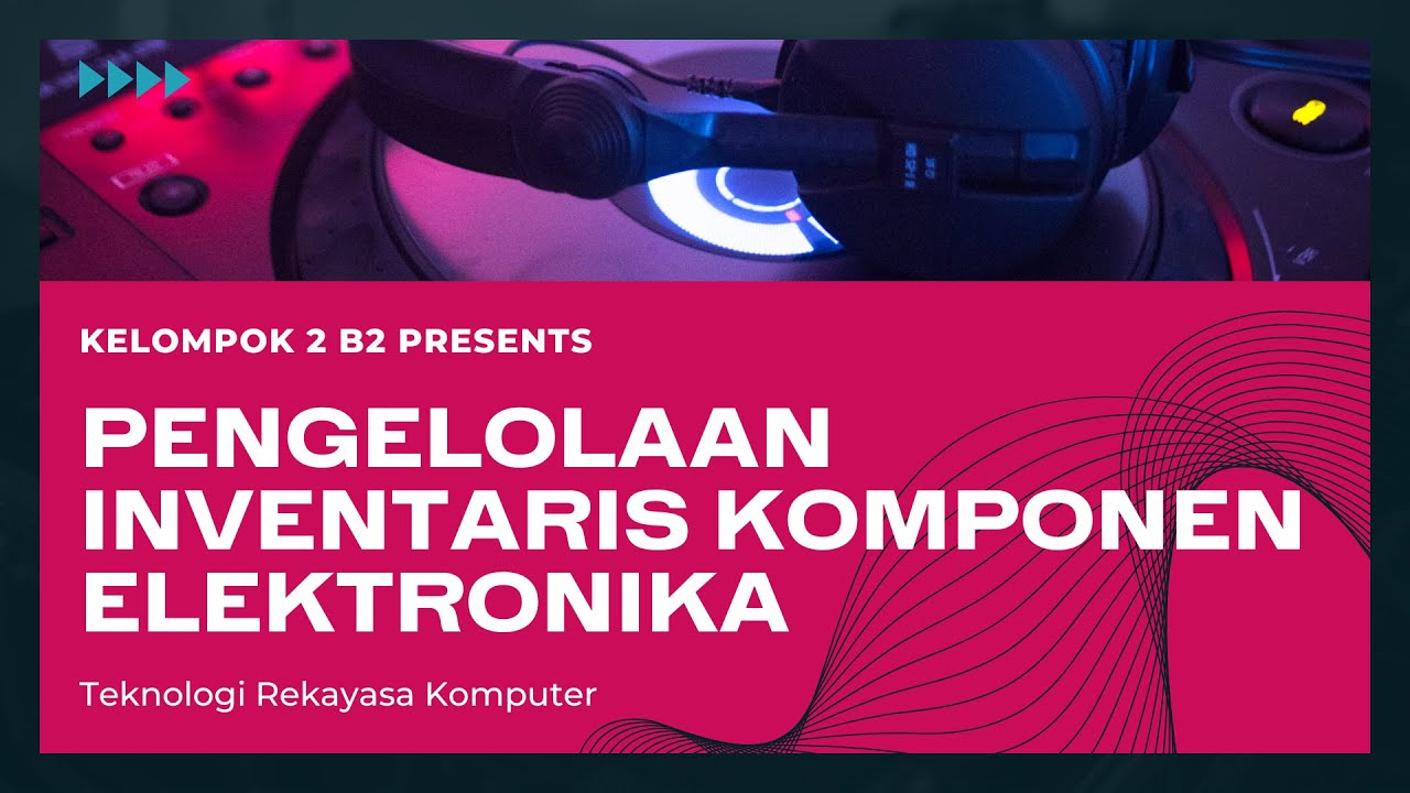 Cover image for the group's submitted video: Pengelolaan Inventaris Komponen Elektronika, kelompok 2 B2